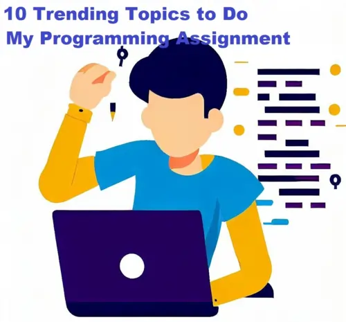 10 trending topics to do my programming assignment on